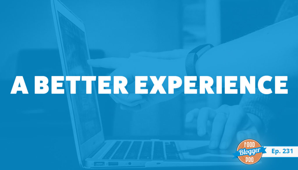 An image of a person using a laptop and the title of the 231st episode on the Food Blogger Pro Podcast, 'A Better Experience.'