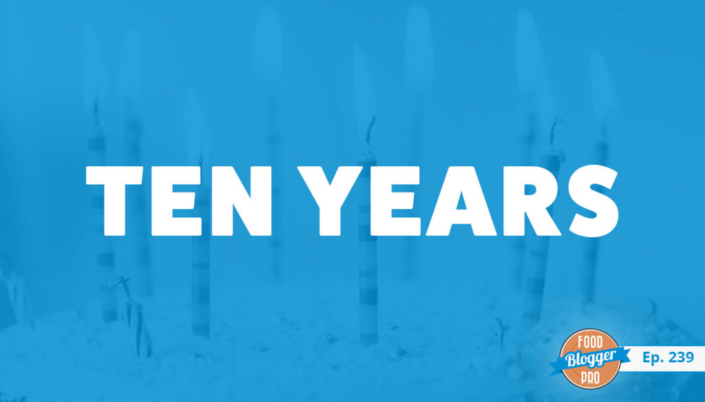 An image of candles and the title of Lindsay Ostrom's episode on the Food Blogger Pro Podcast, 'Ten Years.'