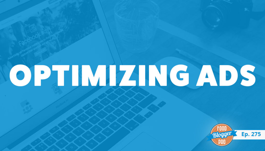 An image of a laptop and the title of the 275th episode on the Food Blogger Pro Podcast, 'Optimizing Ads.'