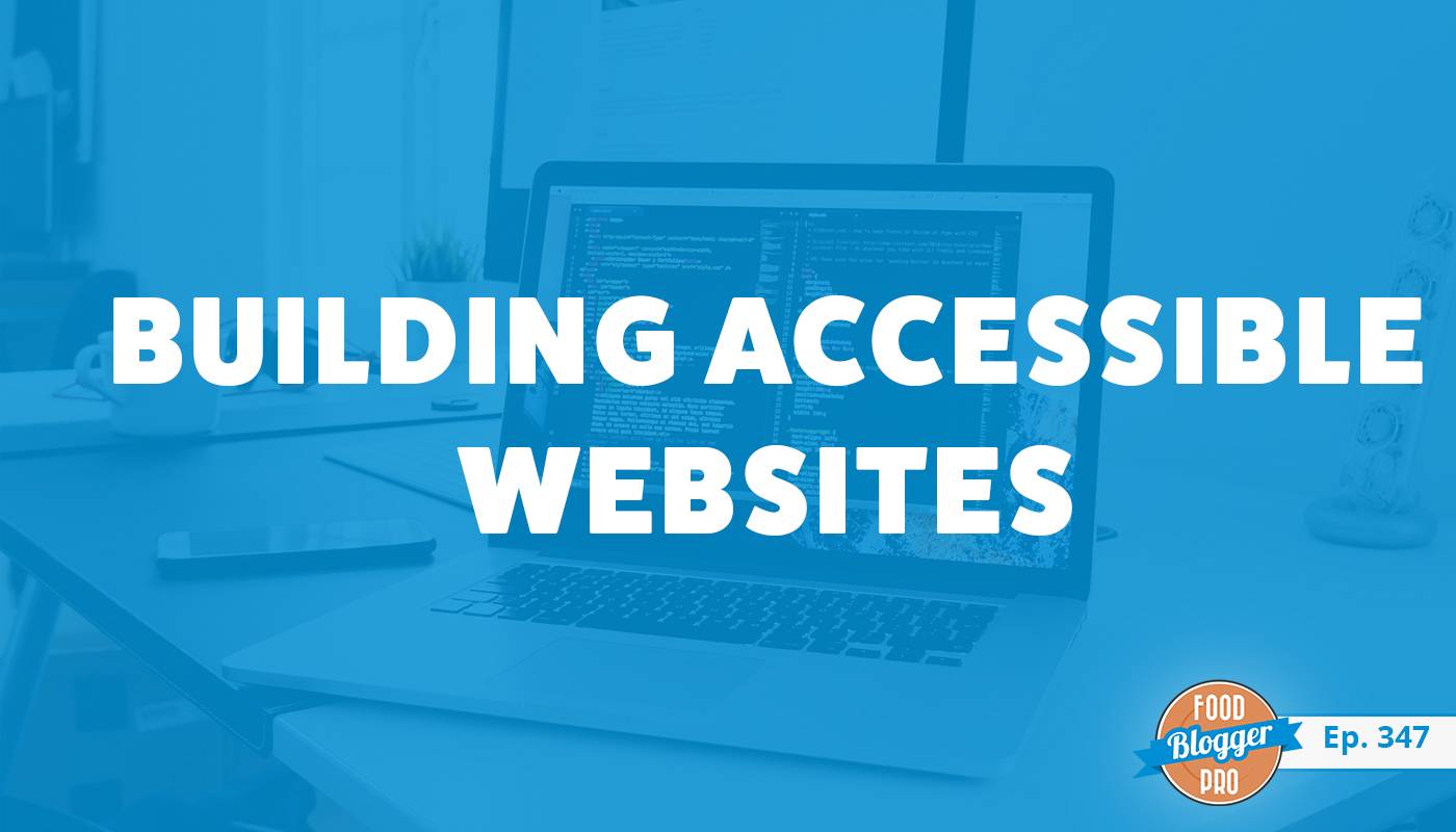 An image of a laptop and the title of Bet Hannon's episode on the Food Blogger Pro Podcast, 'Building Accessible Websites.'