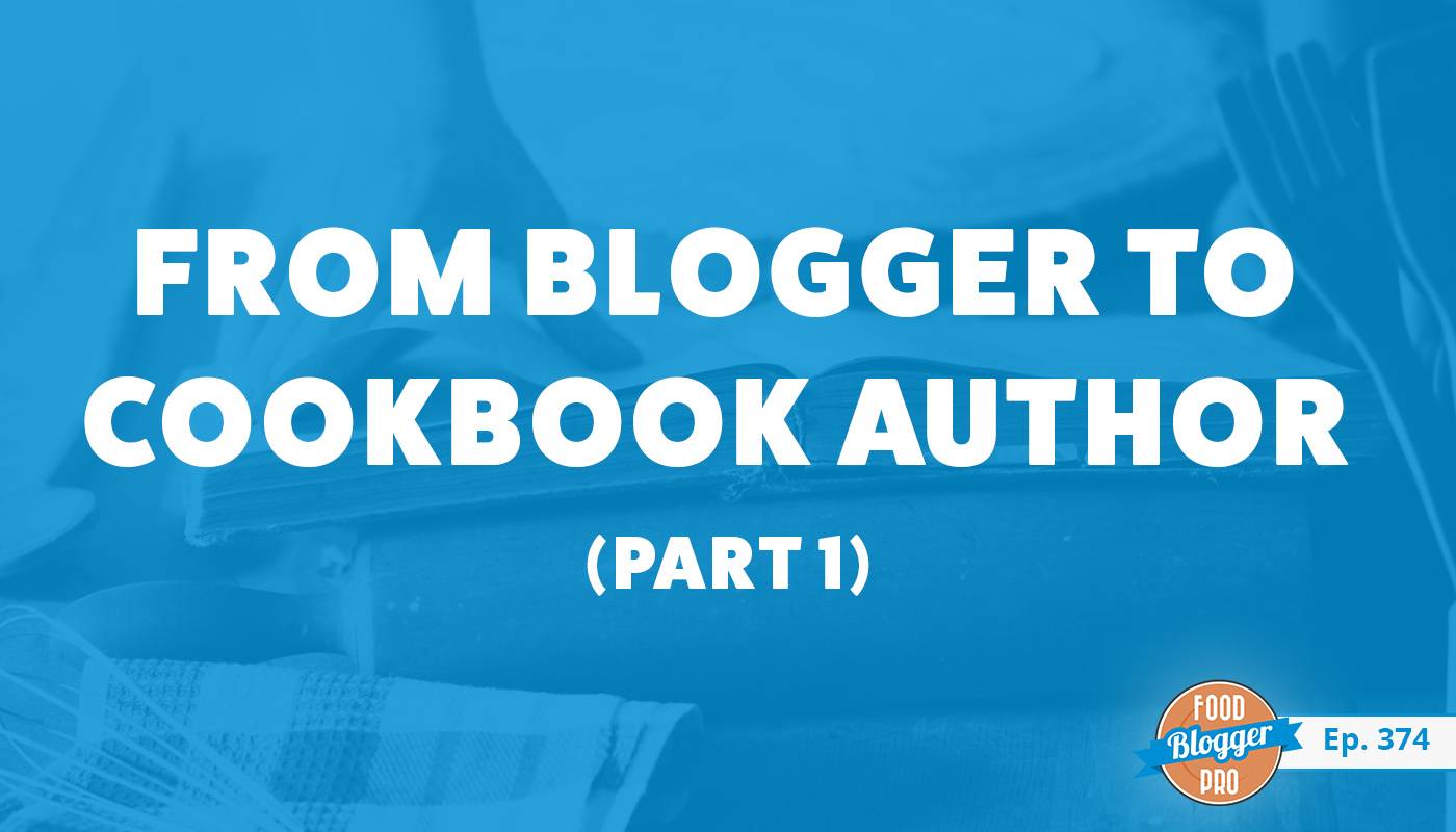 A person reading a cookbook and the title of Adrianna Adarme's episode on the Food Blogger Pro Podcast, 'From Blogger to Cookbook Author (Part 1).'