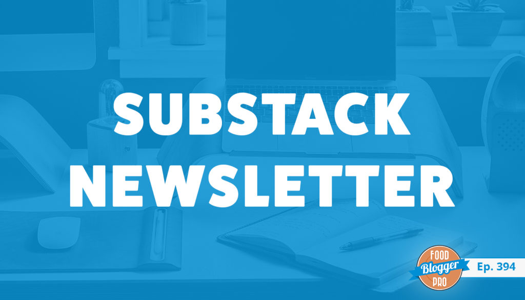 An image of a desk with a laptop on it and the title of Leslie Stephen's episode of the Food Blogger Pro Podcast, 'Substack Newsletter.'