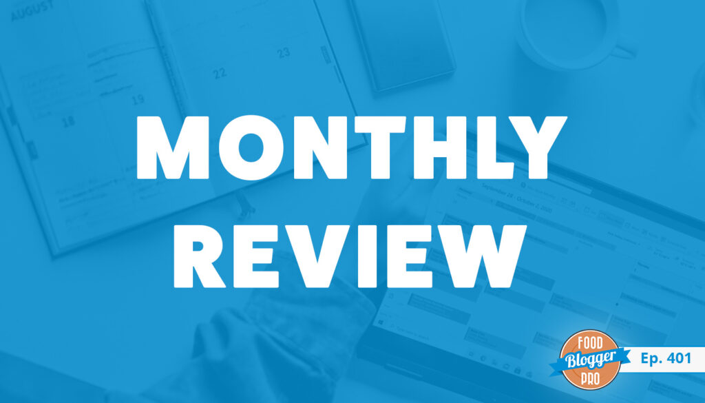 A blue image of a laptop and calendar and the title of episode 401 of the Food Blogger Pro Podcast, "Monthly Review."