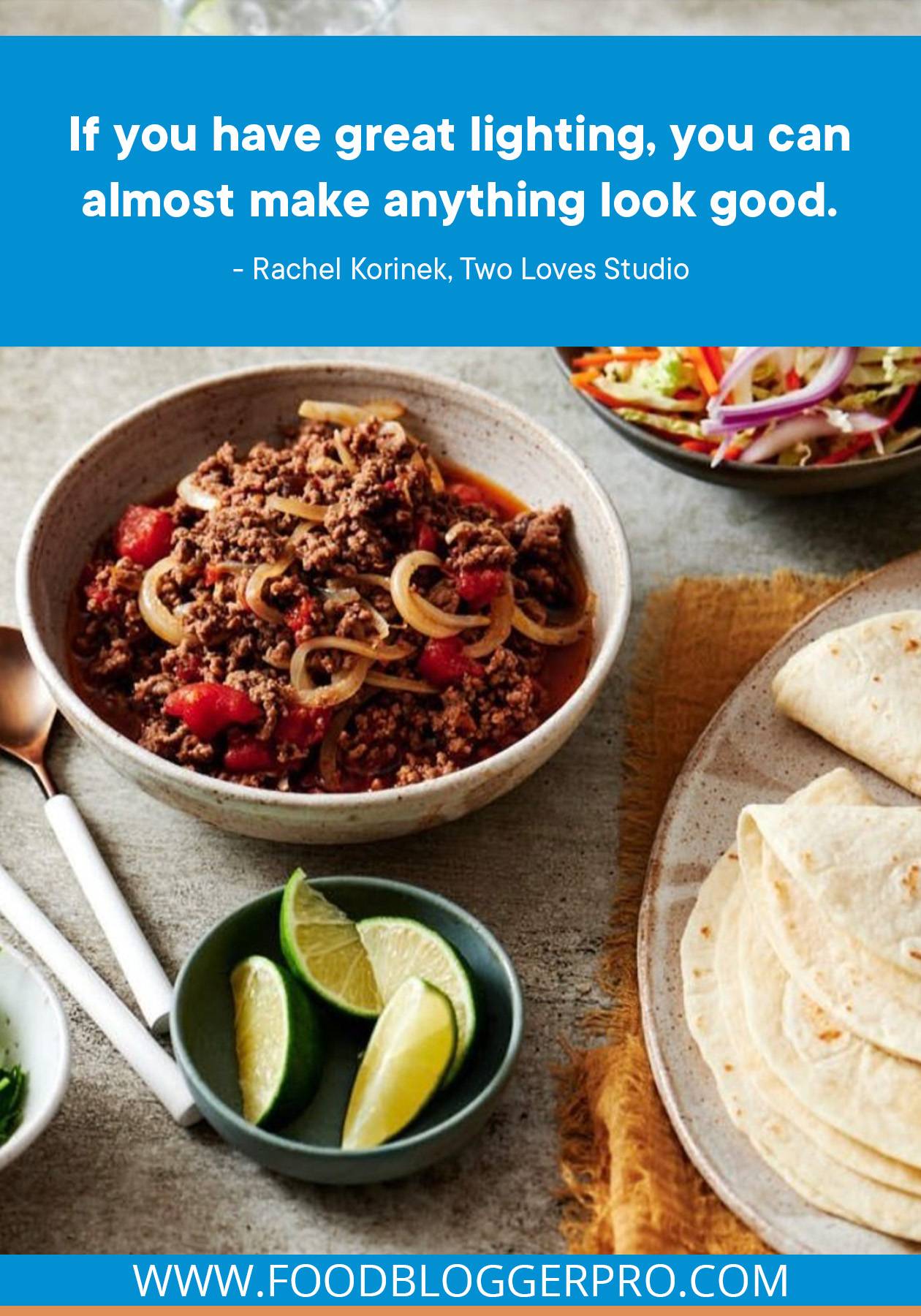A photograph of Beef Tinga and a quote from Rachel Korinek's episode of The Food Blogger Pro Podcast that reads "If you have great lighting, you can almost make anything look good."