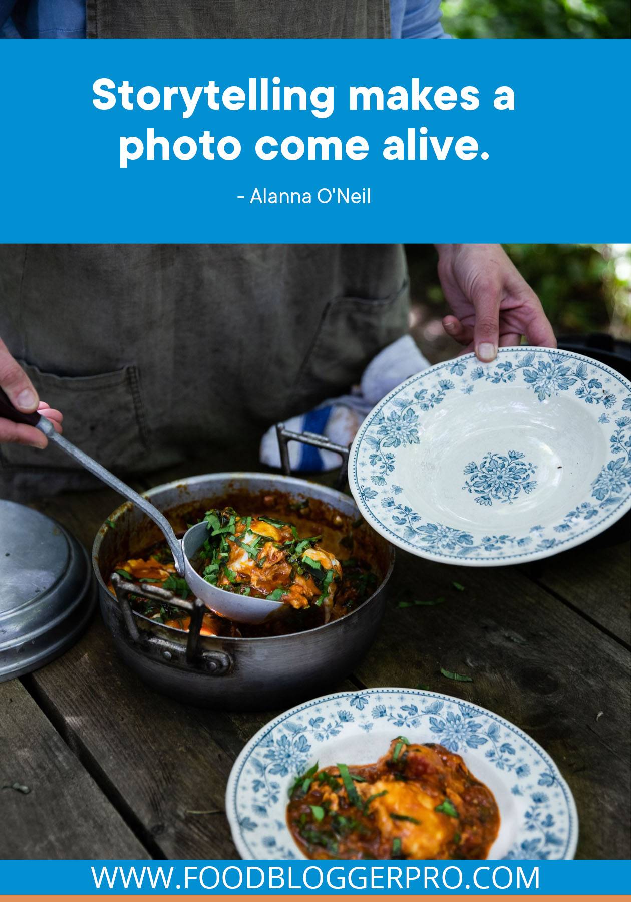 A photograph of someone scooping a stew into a bowl with a quote from Alanna O'Neil's episode of The Food Blogger Pro Podcast that reads: "Storytelling makes a photo come alive."