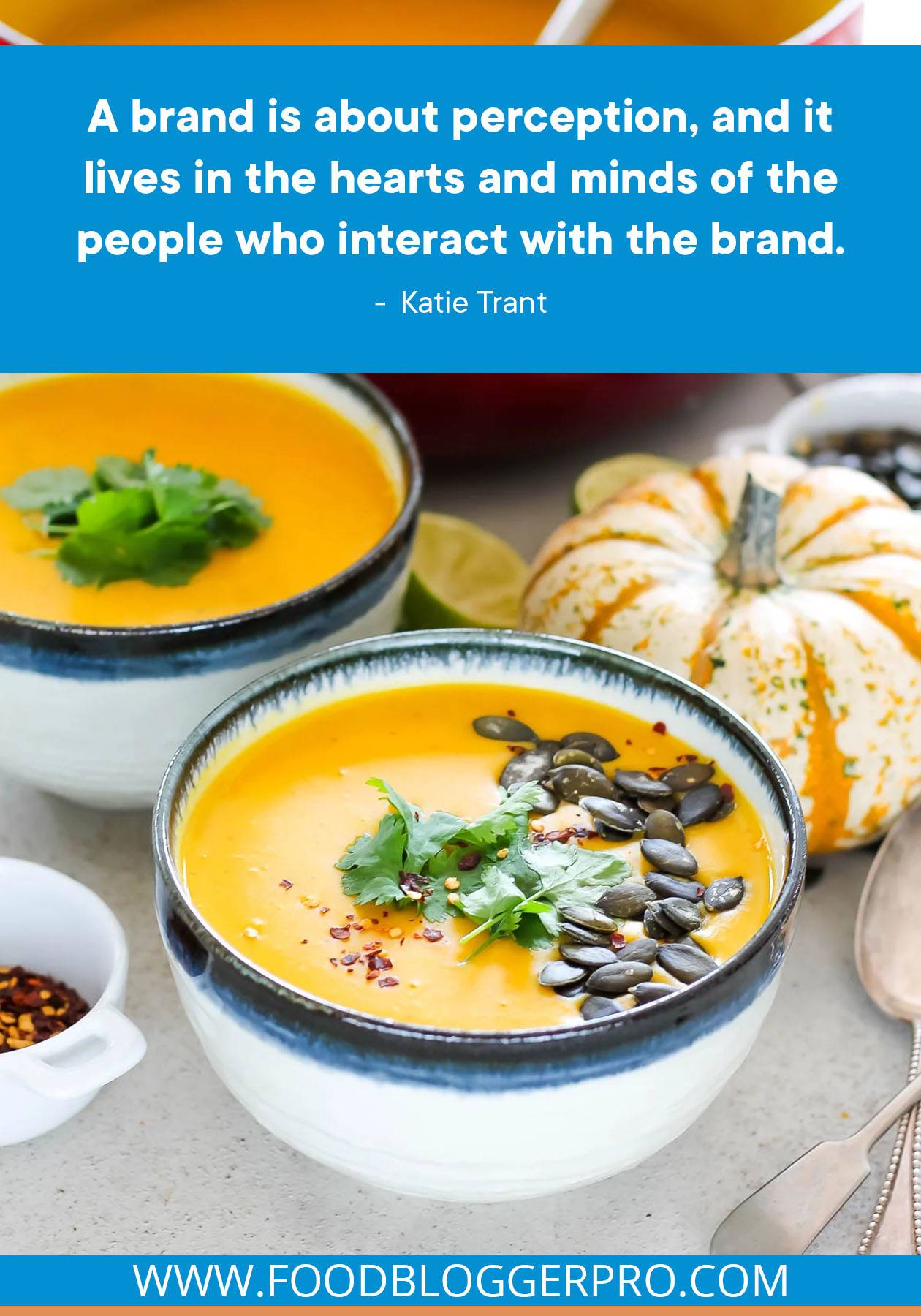 A photograph of pumpkin soup with a quote from Katie Trant: "A brand is about perception, and it lives in the hearts and minds of the people who interact with the brand."