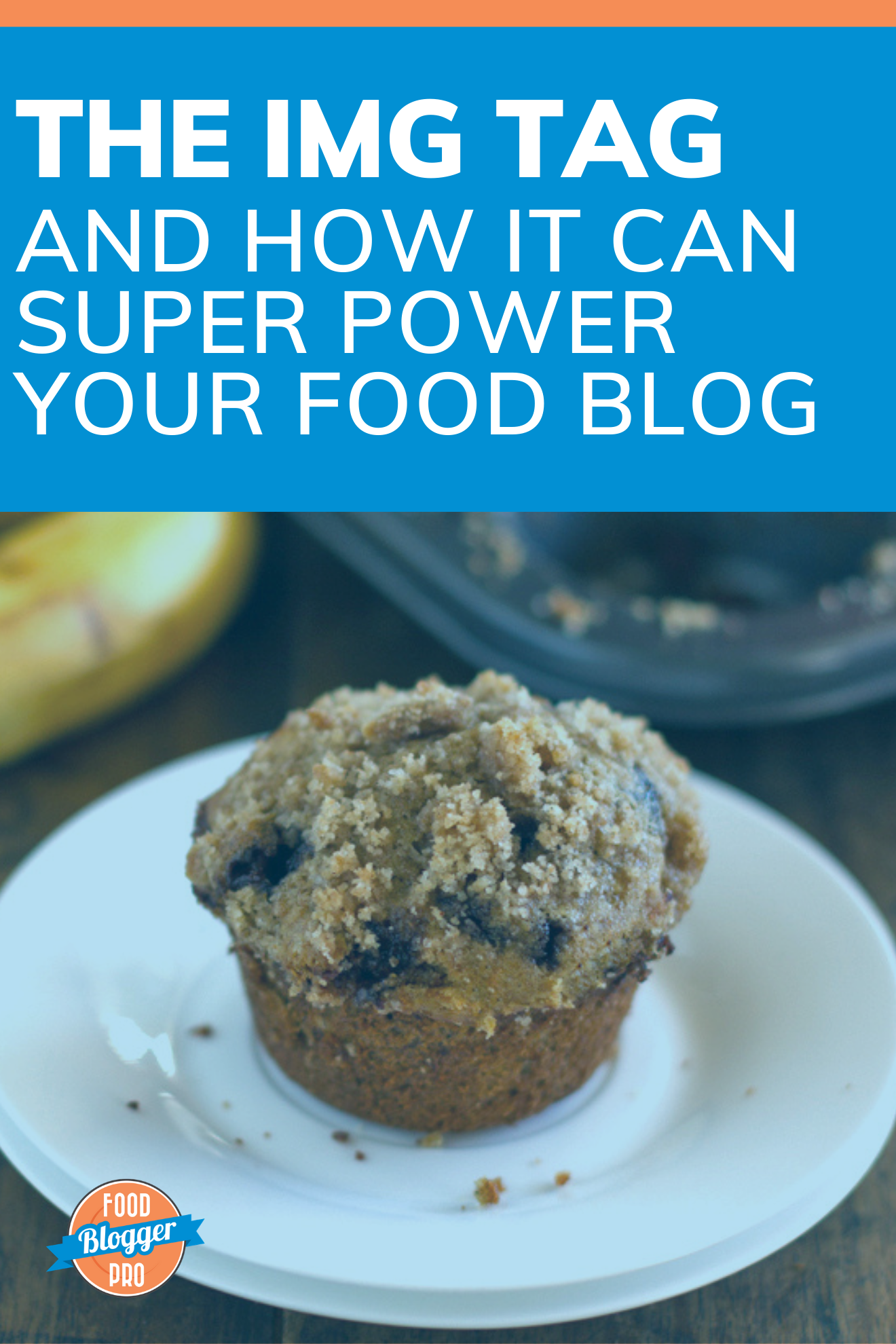 a muffin on a plate and the title of this blog article ' The Img Tag and how It Can Super Power Your Food Blog'