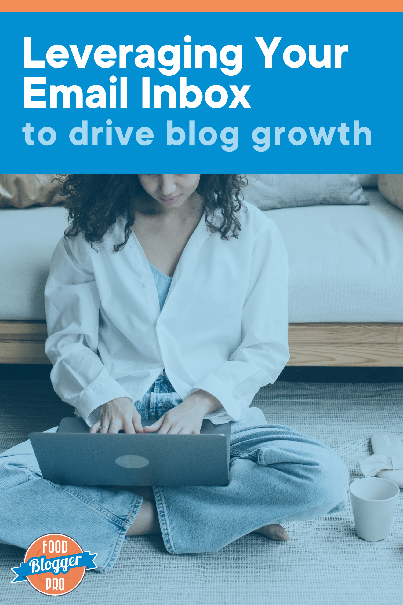 A photograph of a woman on her computer with the title of the Food Blogger Pro blog post, "Leveraging Your Email Inbox to Drive Blog Growth"