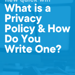 a photo of a woman on a desktop computer and the title of this blog post, 'New Quick Win: What is a Privacy Policy & How Do You Write One?'